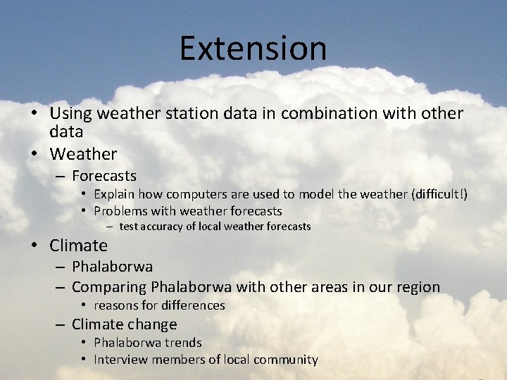 Extension • Using weather station data in combination with other data • Weather –