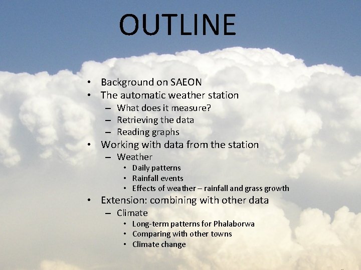 OUTLINE • Background on SAEON • The automatic weather station – What does it