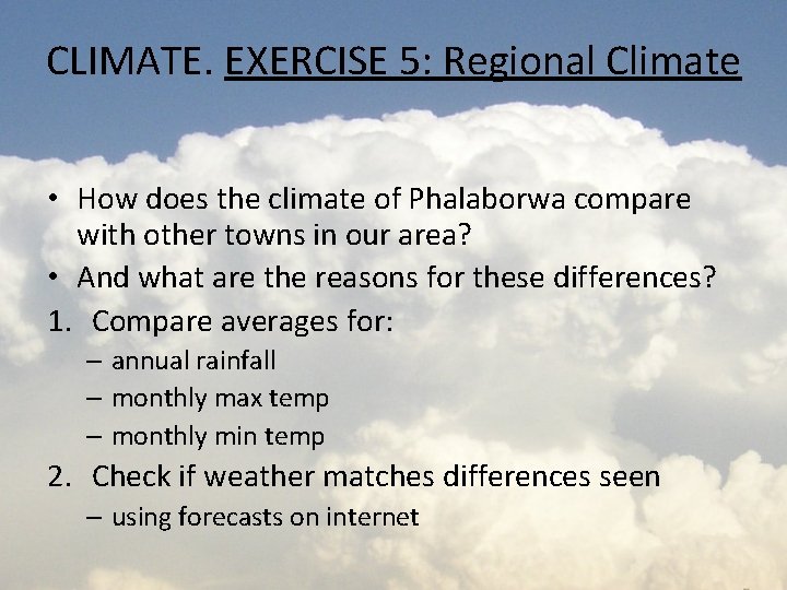 CLIMATE. EXERCISE 5: Regional Climate • How does the climate of Phalaborwa compare with