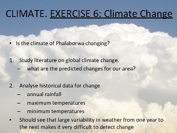 CLIMATE. EXERCISE 6: Climate Change • Is the climate of Phalaborwa changing? 1. Study