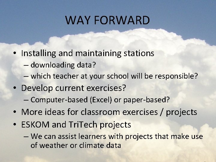 WAY FORWARD • Installing and maintaining stations – downloading data? – which teacher at