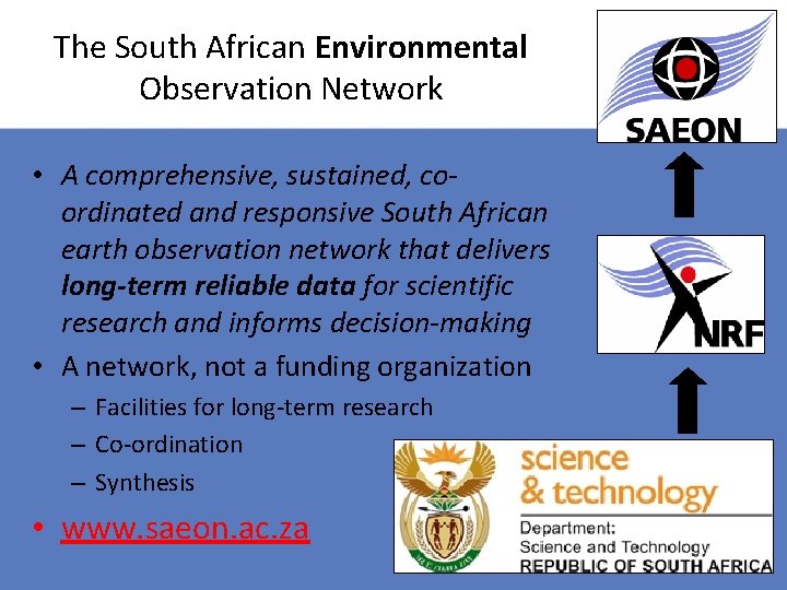 The South African Environmental Observation Network • A comprehensive, sustained, coordinated and responsive South