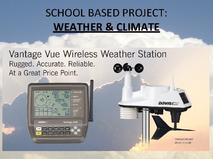 SCHOOL BASED PROJECT: WEATHER & CLIMATE 