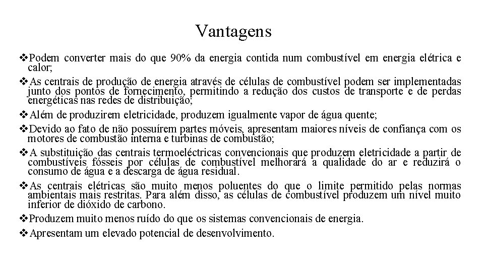 Vantagens v. Podem converter mais do que 90% da energia contida num combustível em