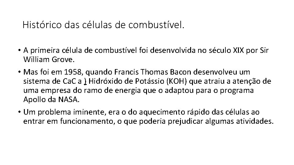 Histórico das células de combustível. • A primeira célula de combustível foi desenvolvida no