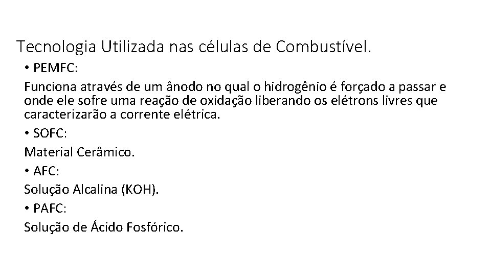 Tecnologia Utilizada nas células de Combustível. • PEMFC: Funciona através de um ânodo no