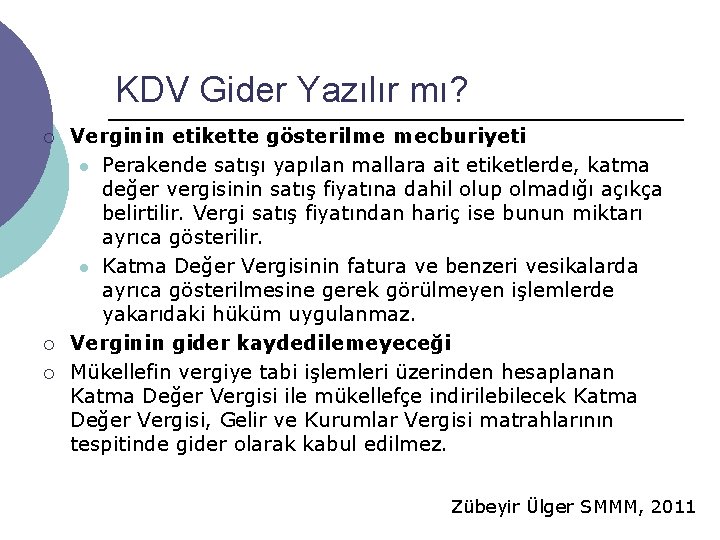 KDV Gider Yazılır mı? ¡ ¡ ¡ Verginin etikette gösterilme mecburiyeti l Perakende satışı