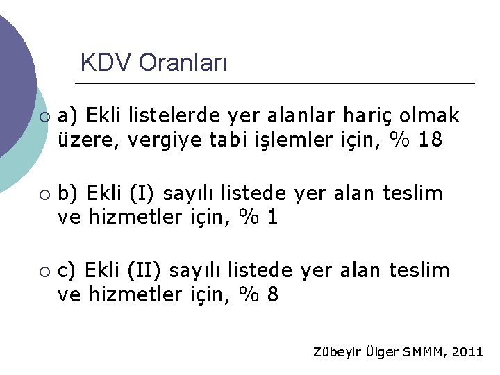 KDV Oranları ¡ ¡ ¡ a) Ekli listelerde yer alanlar hariç olmak üzere, vergiye