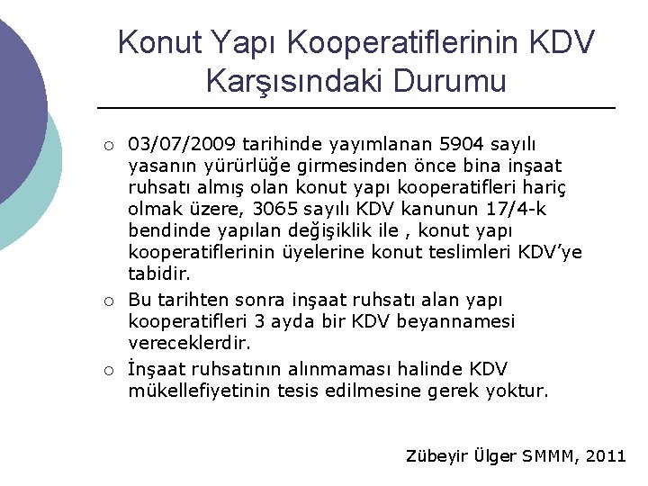 Konut Yapı Kooperatiflerinin KDV Karşısındaki Durumu ¡ ¡ ¡ 03/07/2009 tarihinde yayımlanan 5904 sayılı