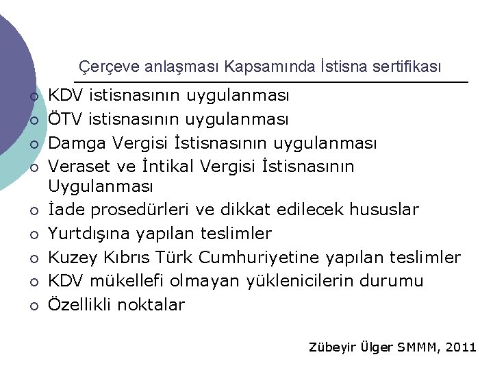 Çerçeve anlaşması Kapsamında İstisna sertifikası ¡ ¡ ¡ ¡ ¡ KDV istisnasının uygulanması ÖTV