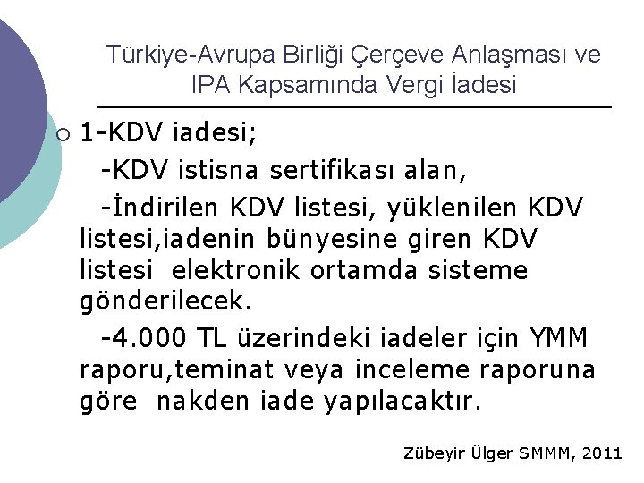 Türkiye-Avrupa Birliği Çerçeve Anlaşması ve IPA Kapsamında Vergi İadesi ¡ 1 -KDV iadesi; -KDV