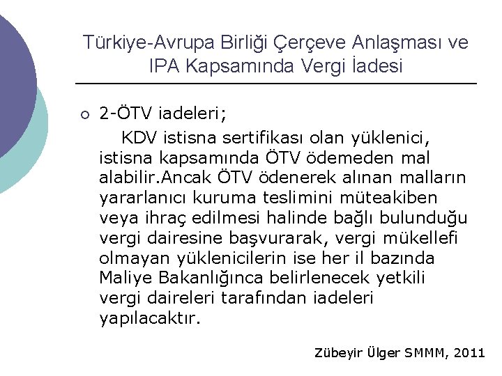Türkiye-Avrupa Birliği Çerçeve Anlaşması ve IPA Kapsamında Vergi İadesi ¡ 2 -ÖTV iadeleri; KDV Türkiye-Avrupa Birliği Çerçeve Anlaşması ve IPA Kapsamında Vergi İadesi ¡ 2 -ÖTV iadeleri; KDV