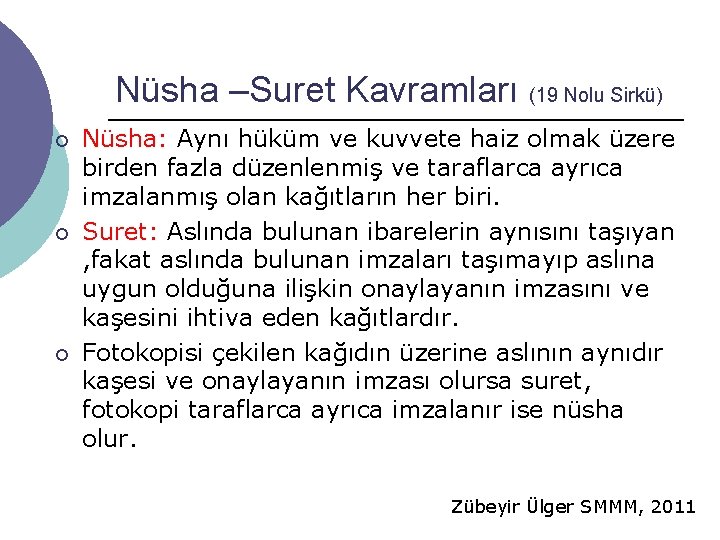 Nüsha –Suret Kavramları (19 Nolu Sirkü) ¡ ¡ ¡ Nüsha: Aynı hüküm ve kuvvete