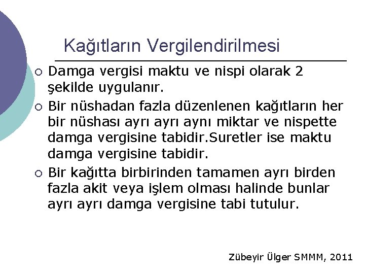 Kağıtların Vergilendirilmesi ¡ ¡ ¡ Damga vergisi maktu ve nispi olarak 2 şekilde uygulanır.