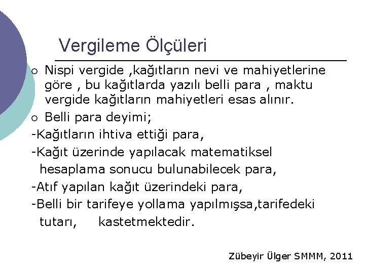 Vergileme Ölçüleri Nispi vergide , kağıtların nevi ve mahiyetlerine göre , bu kağıtlarda yazılı