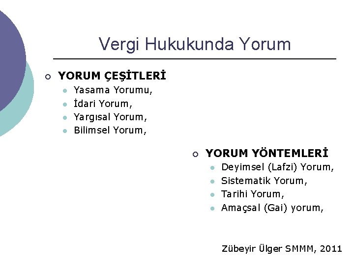 Vergi Hukukunda Yorum ¡ YORUM ÇEŞİTLERİ l l Yasama Yorumu, İdari Yorum, Yargısal Yorum,