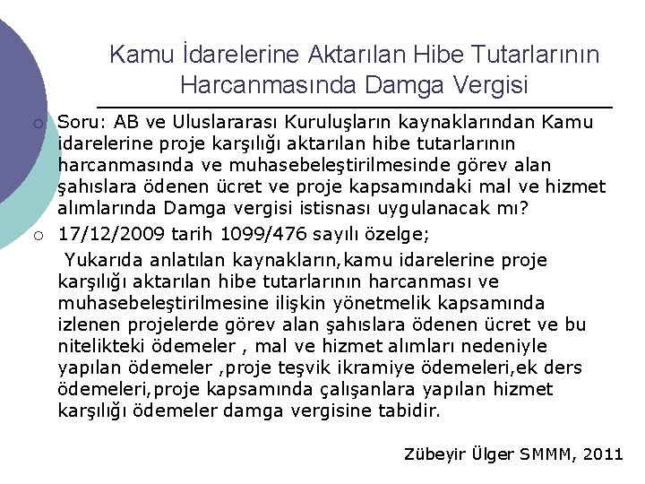 Kamu İdarelerine Aktarılan Hibe Tutarlarının Harcanmasında Damga Vergisi ¡ ¡ Soru: AB ve Uluslararası