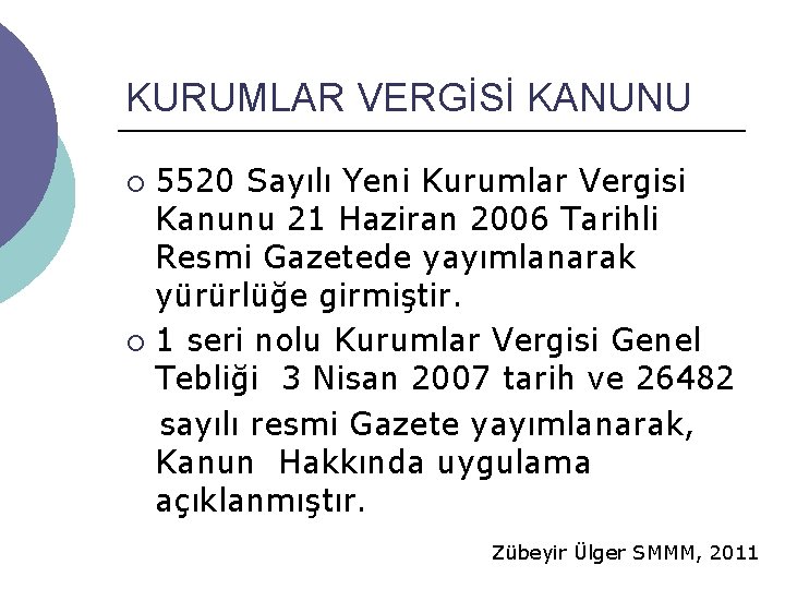 KURUMLAR VERGİSİ KANUNU 5520 Sayılı Yeni Kurumlar Vergisi Kanunu 21 Haziran 2006 Tarihli Resmi