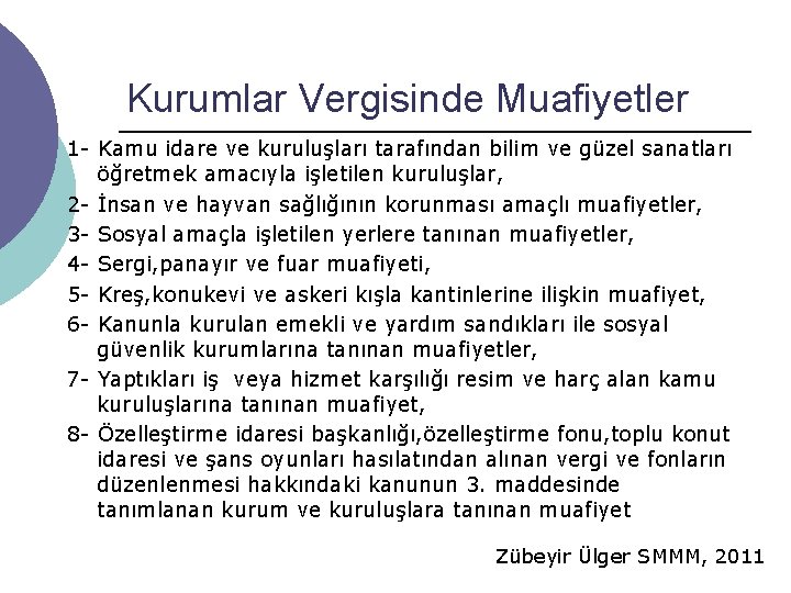 Kurumlar Vergisinde Muafiyetler 1 - Kamu idare ve kuruluşları tarafından bilim ve güzel sanatları