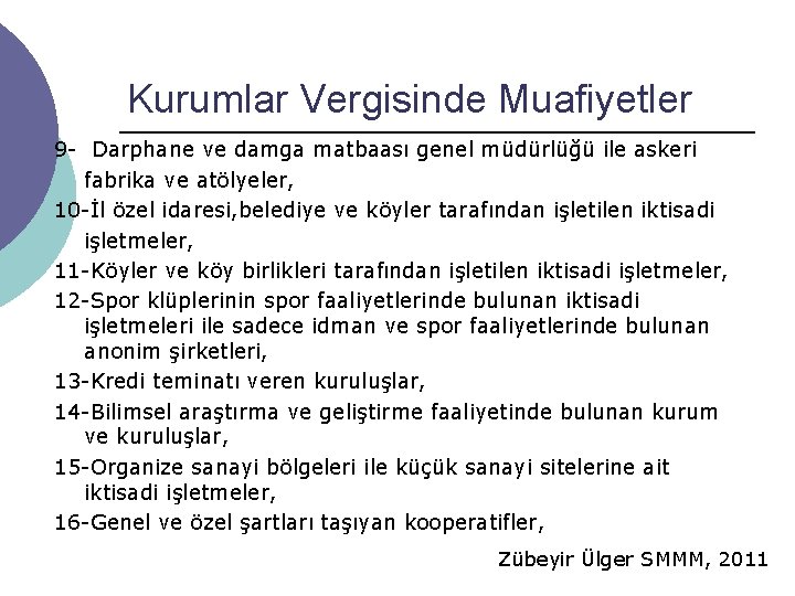 Kurumlar Vergisinde Muafiyetler 9 - Darphane ve damga matbaası genel müdürlüğü ile askeri fabrika