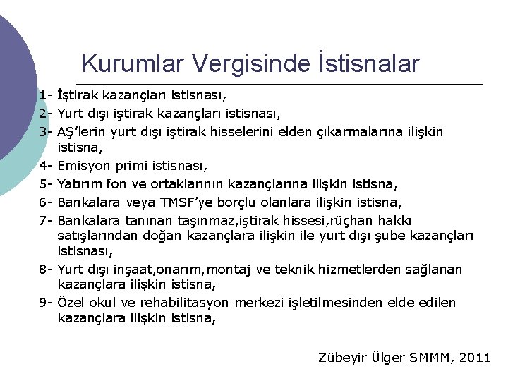 Kurumlar Vergisinde İstisnalar 1 - İştirak kazançları istisnası, 2 - Yurt dışı iştirak kazançları Kurumlar Vergisinde İstisnalar 1 - İştirak kazançları istisnası, 2 - Yurt dışı iştirak kazançları