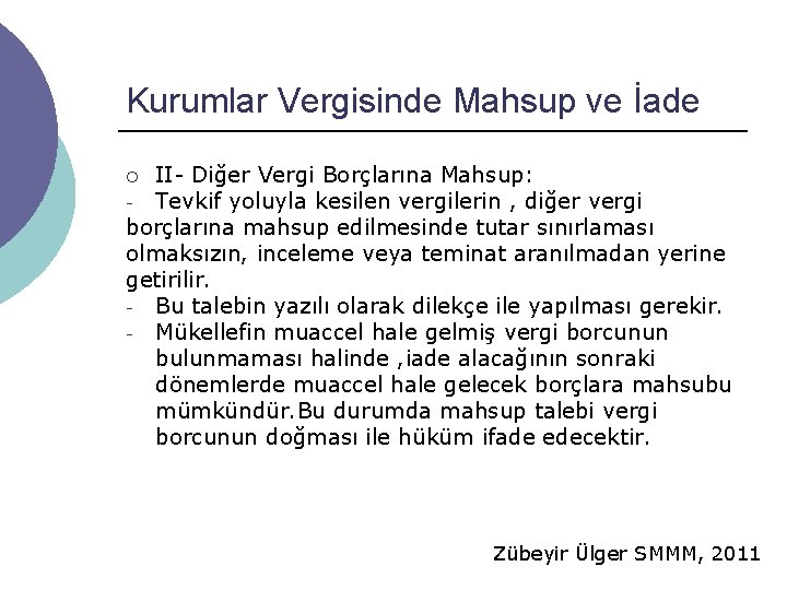 Kurumlar Vergisinde Mahsup ve İade II- Diğer Vergi Borçlarına Mahsup: - Tevkif yoluyla kesilen