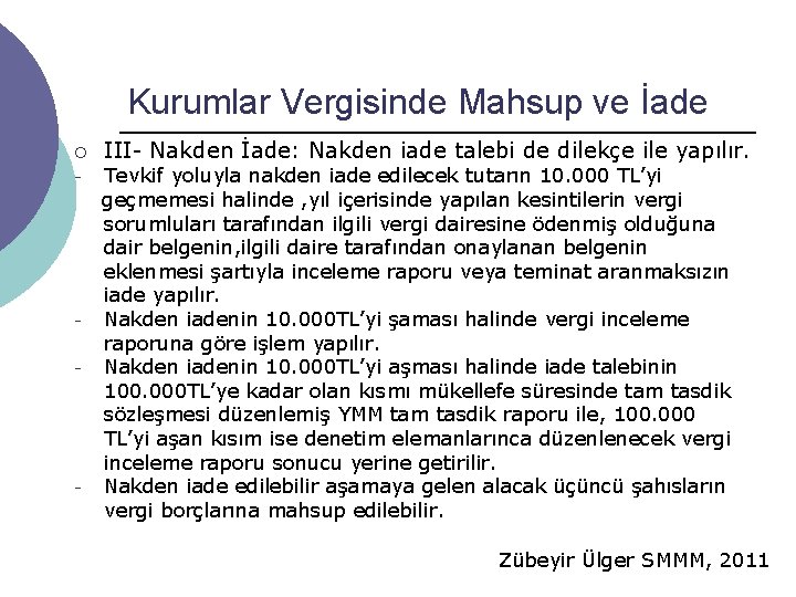 Kurumlar Vergisinde Mahsup ve İade ¡ - - - III- Nakden İade: Nakden iade