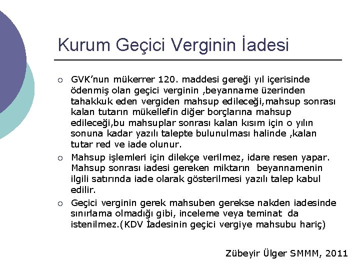 Kurum Geçici Verginin İadesi ¡ ¡ ¡ GVK’nun mükerrer 120. maddesi gereği yıl içerisinde