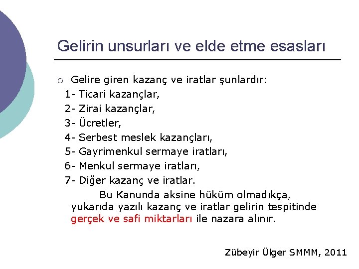 Gelirin unsurları ve elde etme esasları ¡ Gelire giren kazanç ve iratlar şunlardır: 1