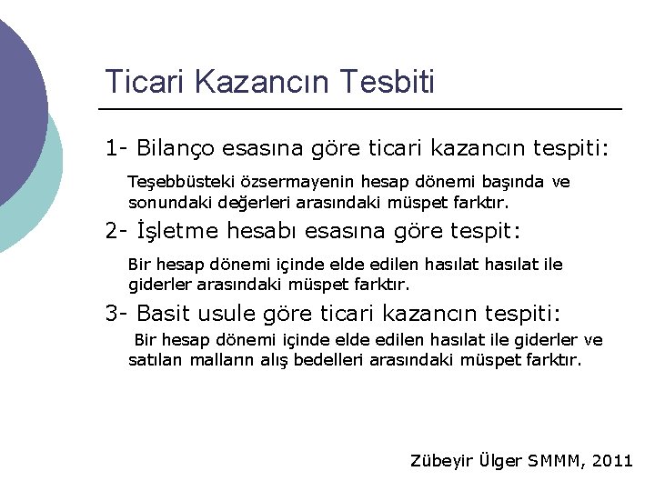 Ticari Kazancın Tesbiti 1 - Bilanço esasına göre ticari kazancın tespiti: Teşebbüsteki özsermayenin hesap