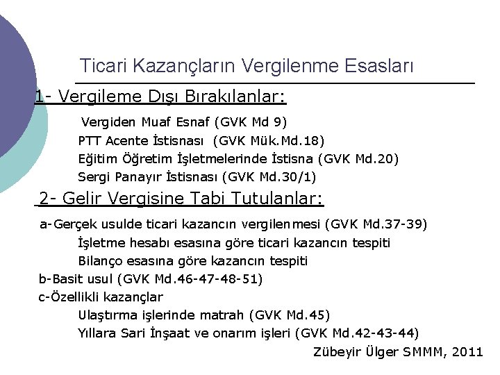 Ticari Kazançların Vergilenme Esasları 1 - Vergileme Dışı Bırakılanlar: Vergiden Muaf Esnaf (GVK Md