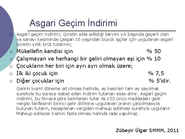 Asgari Geçim İndirimi ¡ ¡ ¡ Asgarî geçim indirimi; ücretin elde edildiği takvim yılı Asgari Geçim İndirimi ¡ ¡ ¡ Asgarî geçim indirimi; ücretin elde edildiği takvim yılı