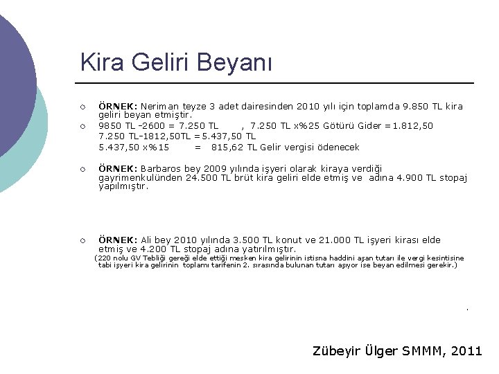 Kira Geliri Beyanı ¡ ¡ ÖRNEK: Neriman teyze 3 adet dairesinden 2010 yılı için