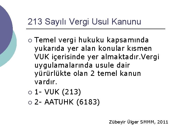 213 Sayılı Vergi Usul Kanunu Temel vergi hukuku kapsamında yukarıda yer alan konular kısmen