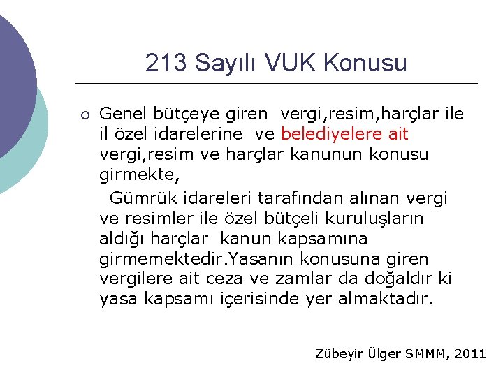 213 Sayılı VUK Konusu ¡ Genel bütçeye giren vergi, resim, harçlar ile il özel