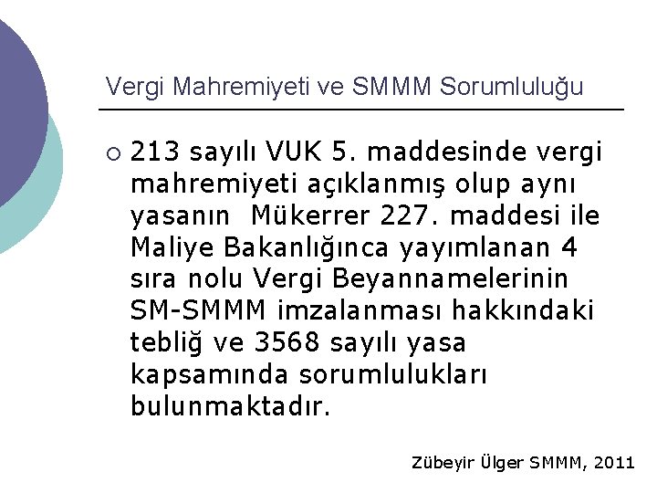 Vergi Mahremiyeti ve SMMM Sorumluluğu ¡ 213 sayılı VUK 5. maddesinde vergi mahremiyeti açıklanmış