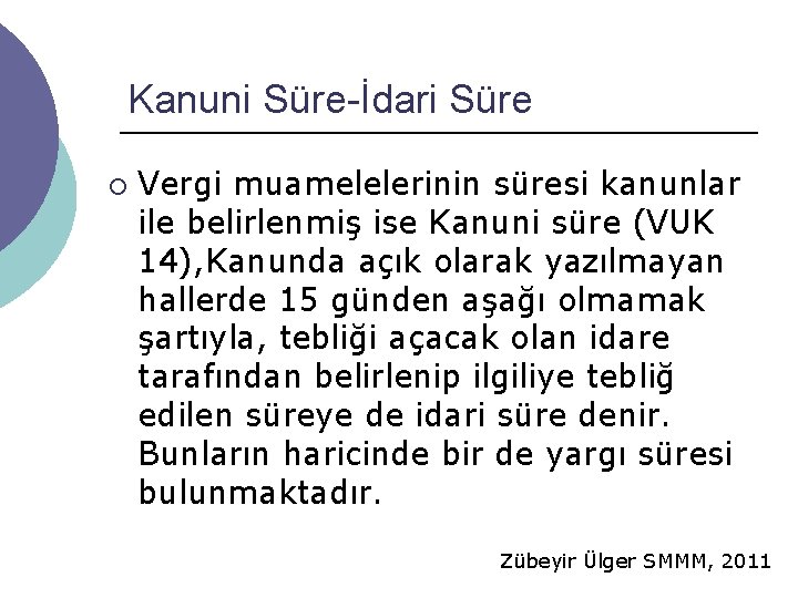 Kanuni Süre-İdari Süre ¡ Vergi muamelelerinin süresi kanunlar ile belirlenmiş ise Kanuni süre (VUK