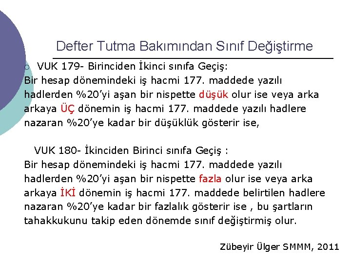 Defter Tutma Bakımından Sınıf Değiştirme VUK 179 - Birinciden İkinci sınıfa Geçiş: Bir hesap