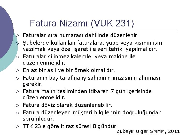 Fatura Nizamı (VUK 231) ¡ ¡ ¡ ¡ ¡ Faturalar sıra numarası dahilinde düzenlenir.