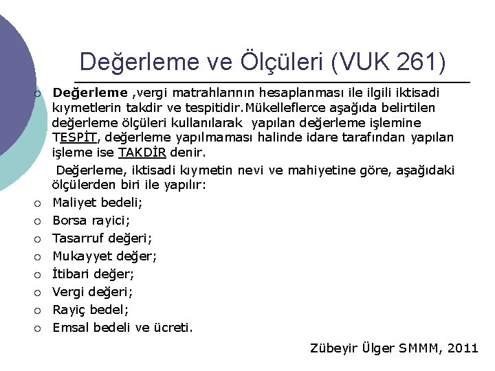 Değerleme ve Ölçüleri (VUK 261) ¡ ¡ ¡ ¡ ¡ Değerleme , vergi matrahlarının