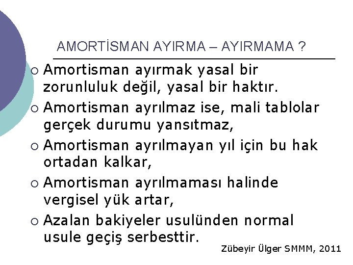 AMORTİSMAN AYIRMA – AYIRMAMA ? Amortisman ayırmak yasal bir zorunluluk değil, yasal bir haktır.