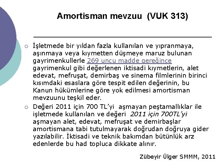 Amortisman mevzuu (VUK 313) ¡ ¡ İşletmede bir yıldan fazla kullanılan ve yıpranmaya, aşınmaya