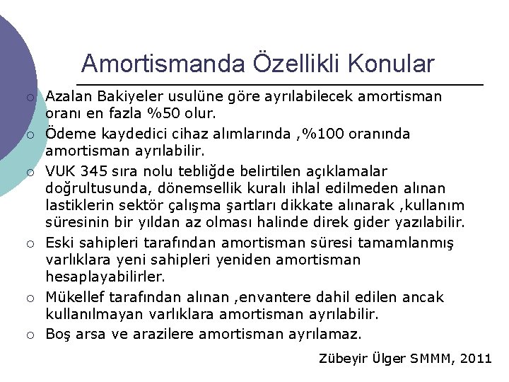 Amortismanda Özellikli Konular ¡ ¡ ¡ Azalan Bakiyeler usulüne göre ayrılabilecek amortisman oranı en