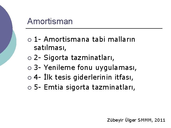 Amortisman 1 - Amortismana tabi malların satılması, ¡ 2 - Sigorta tazminatları, ¡ 3