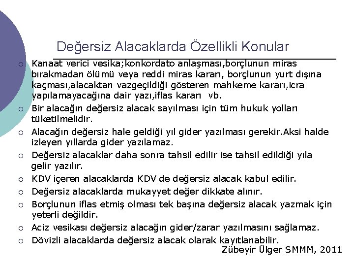 Değersiz Alacaklarda Özellikli Konular ¡ ¡ ¡ ¡ ¡ Kanaat verici vesika; konkordato anlaşması,