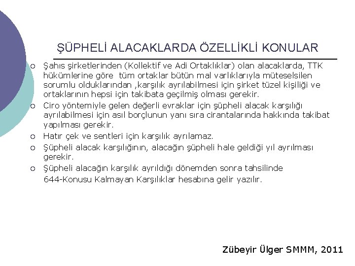 ŞÜPHELİ ALACAKLARDA ÖZELLİKLİ KONULAR ¡ ¡ ¡ Şahıs şirketlerinden (Kollektif ve Adi Ortaklıklar) olan