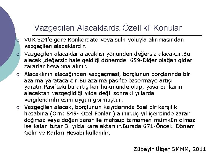 Vazgeçilen Alacaklarda Özellikli Konular ¡ ¡ VUK 324’e göre Konkordato veya sulh yoluyla alınmasından