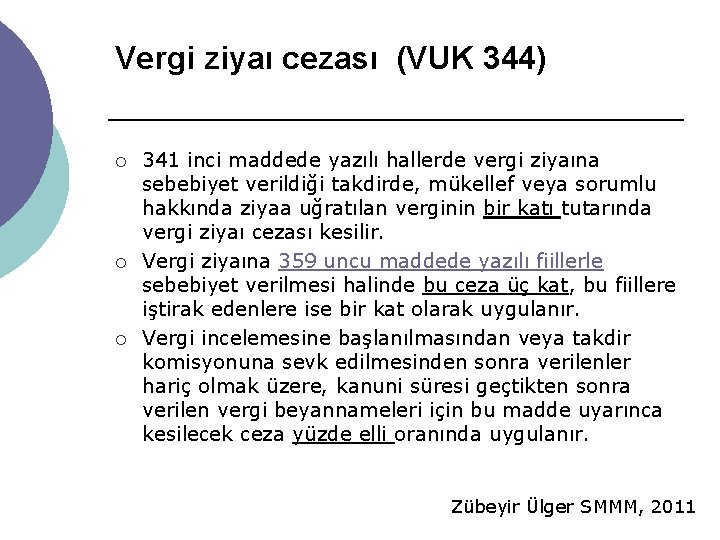 Vergi ziyaı cezası (VUK 344) ¡ ¡ ¡ 341 inci maddede yazılı hallerde vergi