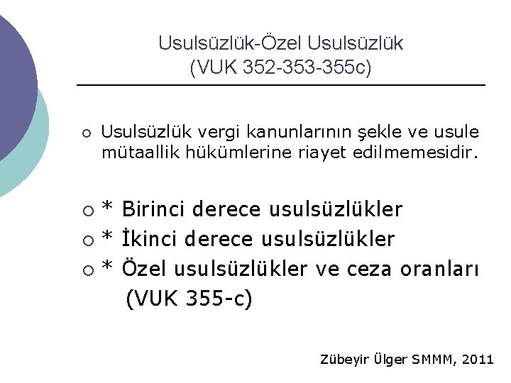 Usulsüzlük-Özel Usulsüzlük (VUK 352 -353 -355 c) ¡ Usulsüzlük vergi kanunlarının şekle ve usule