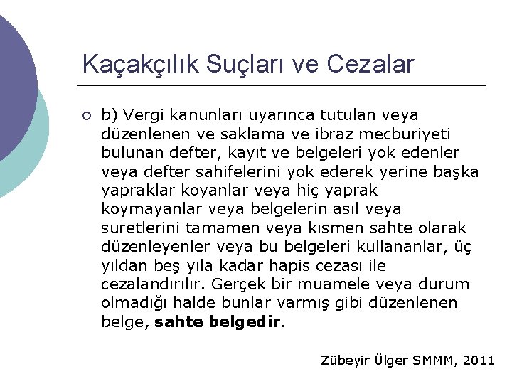 Kaçakçılık Suçları ve Cezalar ¡ b) Vergi kanunları uyarınca tutulan veya düzenlenen ve saklama